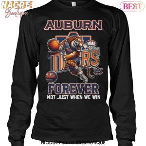 Auburn Tiger Forever Not Just When We Win Unisex T-Shirt