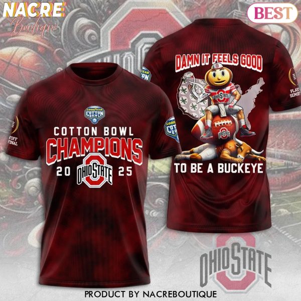 Cotton Bowl Champions 2025 Ohio State Buckeyes – Damn It Feels Good To Be A Buckeye 3D T-Shirt