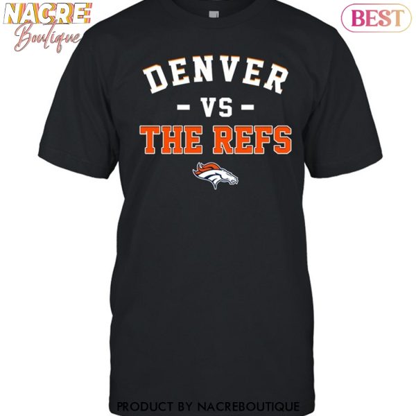 Denver Broncos Vs The Refs Unisex T-Shirt