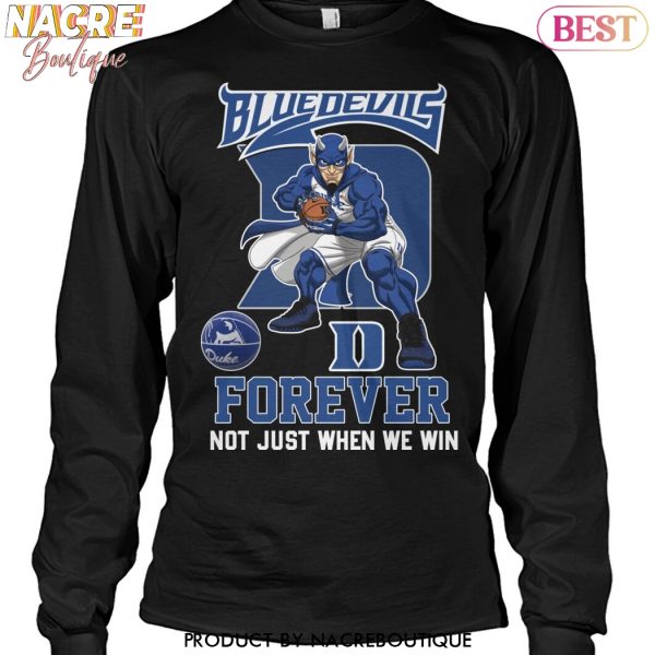 Duke Blue Devils Forever Not Just When We Win Unisex T-Shirt