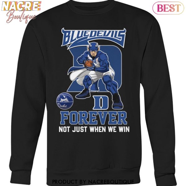 Duke Blue Devils Forever Not Just When We Win Unisex T-Shirt