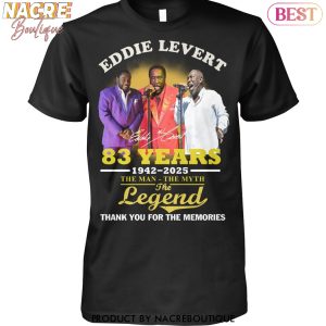 Eddie Levert 83 Years 1942-2025 The Man – The Myth – The Legend Signature Thank You For The Memories Unisex T-Shirt