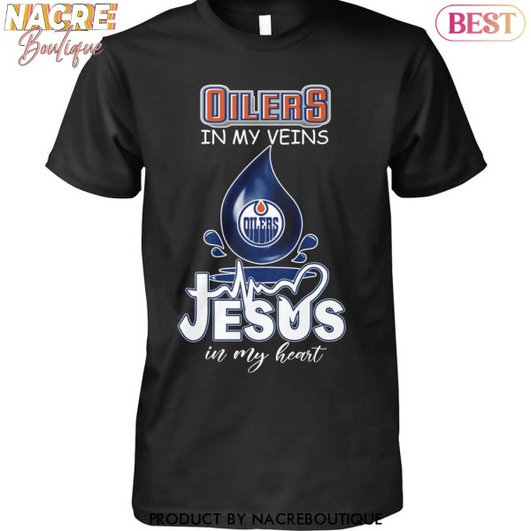 Edmonton Oilers In My Veins Jesus In My Heart Unisex T-Shirt