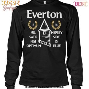 Everton Nil Satis Nisi Optimum Mersey Side Is Blue Unisex T-Shirt