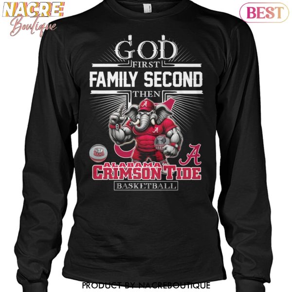 God First Family Second Then Alabama Crimson Tide Basketball Unisex T-Shirt