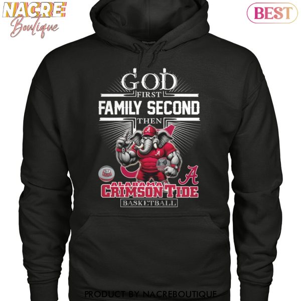 God First Family Second Then Alabama Crimson Tide Basketball Unisex T-Shirt