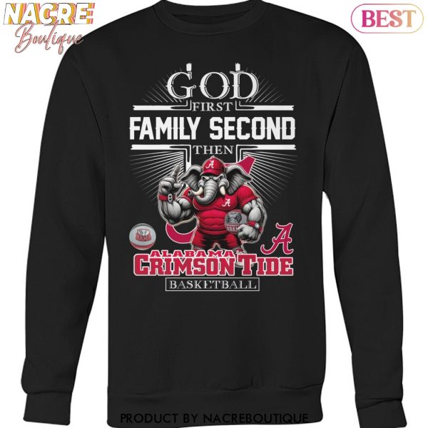 God First Family Second Then Alabama Crimson Tide Basketball Unisex T-Shirt