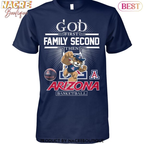 God First Family Second Then Arizona Wildcats Basketball Unisex T-Shirt