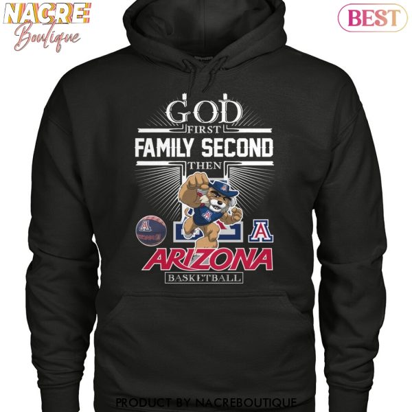 God First Family Second Then Arizona Wildcats Basketball Unisex T-Shirt