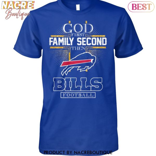 God First Family Second Then Buffalo Bills Football Unisex T-Shirt