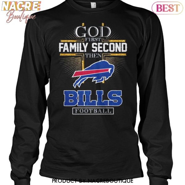 God First Family Second Then Buffalo Bills Football Unisex T-Shirt