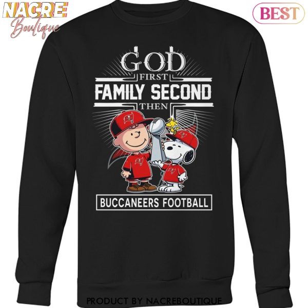 God First Family Second Then Tampa Bay Buccaneers Football Unisex T-Shirt