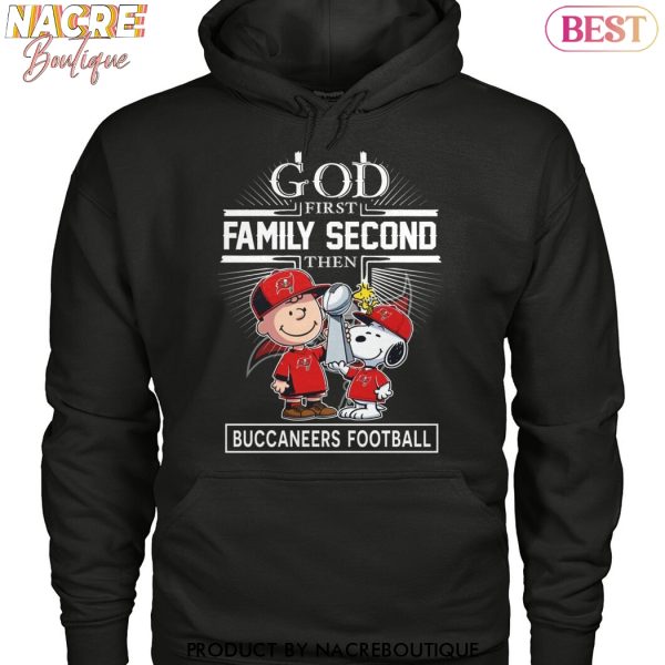 God First Family Second Then Tampa Bay Buccaneers Football Unisex T-Shirt