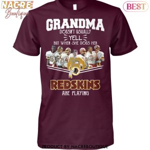 Grandma Doesnt Usually Yell But When She Does Her Washington Commanders Are Playing Unisex T-Shirt