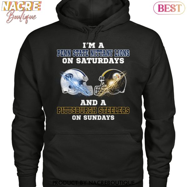 Im A Penn State Nittany Lions On Saturdays And A Pittsburgh Steelers On Sundays Unisex T-Shirt