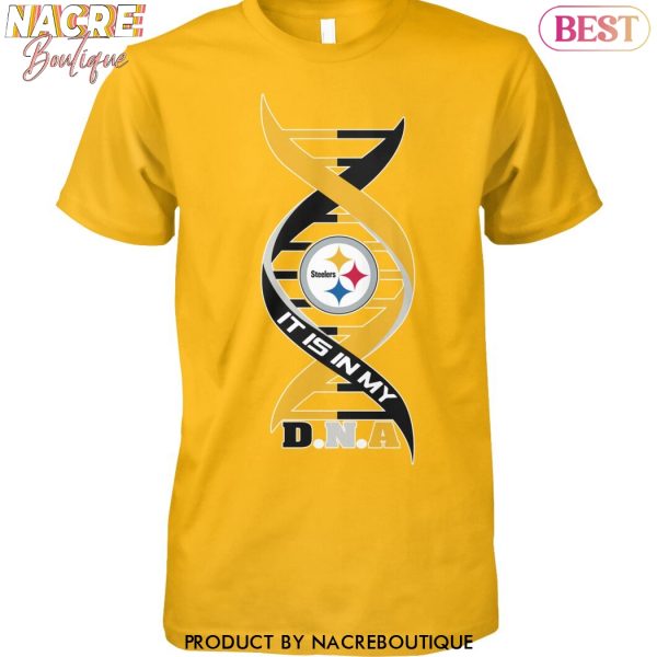 Its Is In My DNA Pittsburgh Steelers Unisex T-Shirt