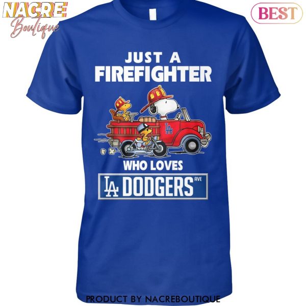 Just A Firefighter Who Loves Los Angeles Dodgers Unisex T-Shirt