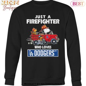 Just A Firefighter Who Loves Los Angeles Dodgers Unisex T-Shirt