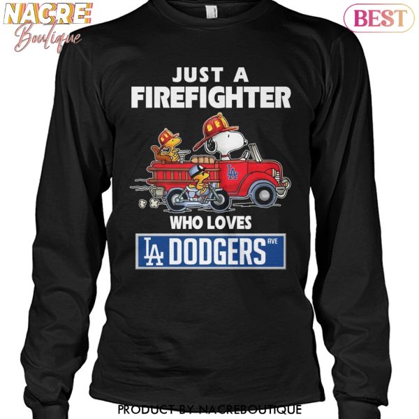 Just A Firefighter Who Loves Los Angeles Dodgers Unisex T-Shirt