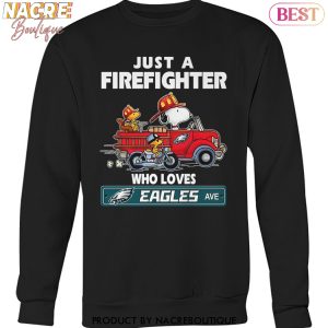 Just A Firefighter Who Loves Philadelphia Eagles Unisex T-Shirt