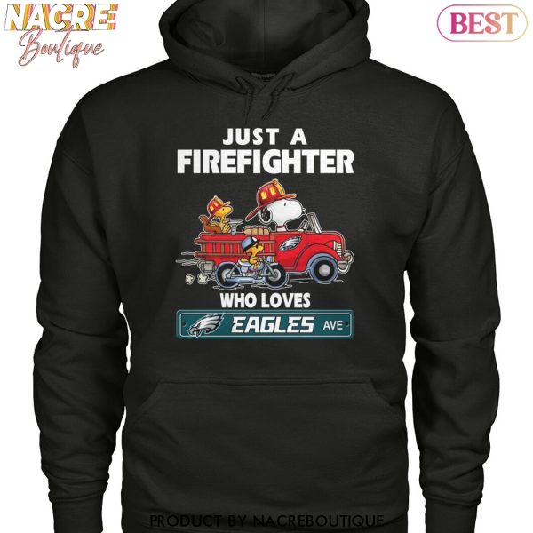 Just A Firefighter Who Loves Philadelphia Eagles Unisex T-Shirt