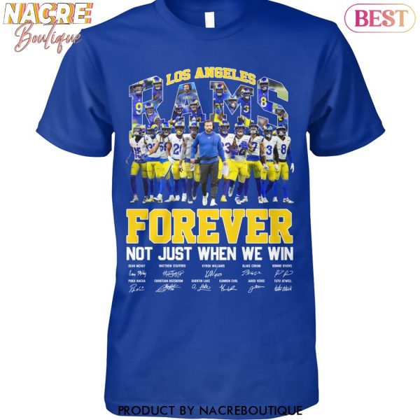 Los Angeles Rams Forever Not Just When We Win Signature Unisex T-Shirt