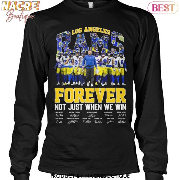 Los Angeles Rams Forever Not Just When We Win Signature Unisex T-Shirt