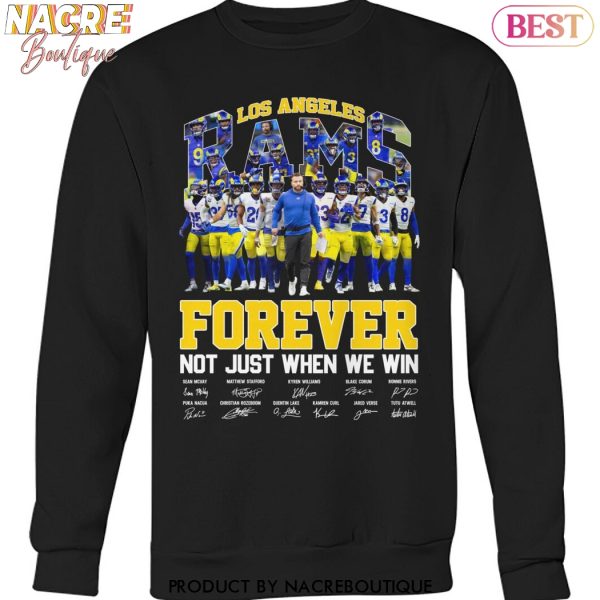 Los Angeles Rams Forever Not Just When We Win Signature Unisex T-Shirt