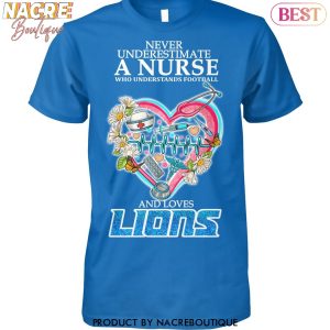 Never Underestimate A Nurse Who Understands Football And Loves Detroit Lions Unisex T-Shirt