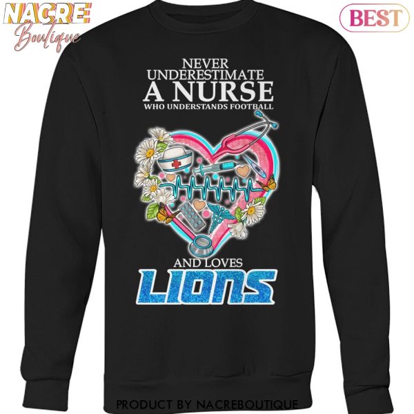 Never Underestimate A Nurse Who Understands Football And Loves Detroit Lions Unisex T-Shirt