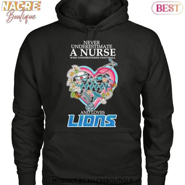 Never Underestimate A Nurse Who Understands Football And Loves Detroit Lions Unisex T-Shirt