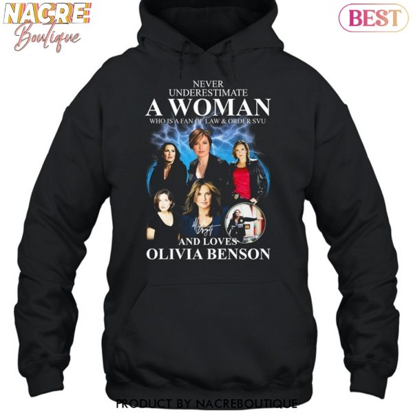 Never Underestimate A Woman Who Is A Fan Of Law & Order SVU And Loves Olivia Benson Signature Unisex T-Shirt