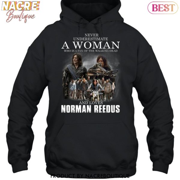 Never Underestimate A Woman Who Is A Fan Of The Walking Dead And Loves Norman Reedus Unisex T-Shirt