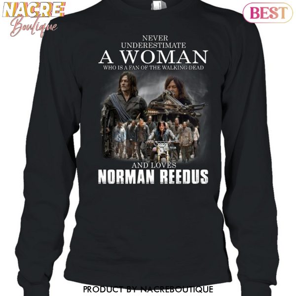 Never Underestimate A Woman Who Is A Fan Of The Walking Dead And Loves Norman Reedus Unisex T-Shirt