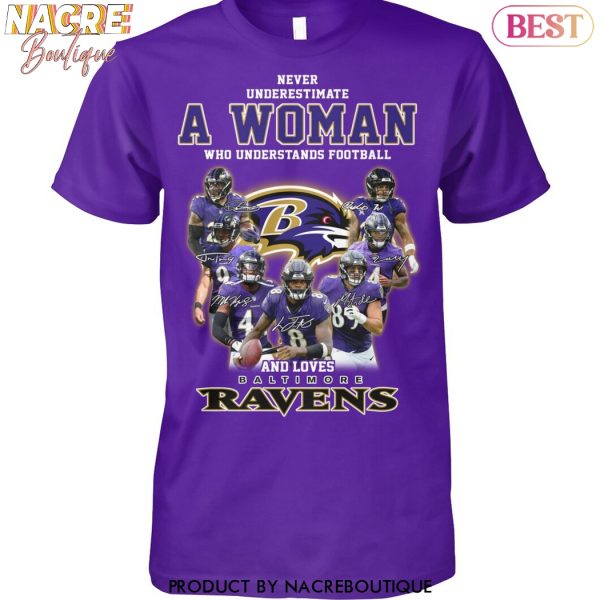 Never Underestimate A Woman Who Understands Football And Loves Baltimore Ravens Signature Unisex T-Shirt