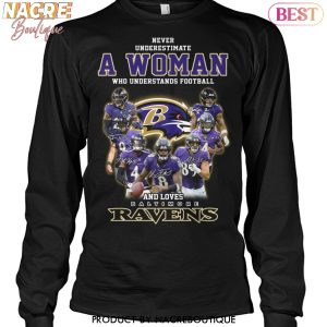 Never Underestimate A Woman Who Understands Football And Loves Baltimore Ravens Signature Unisex T-Shirt