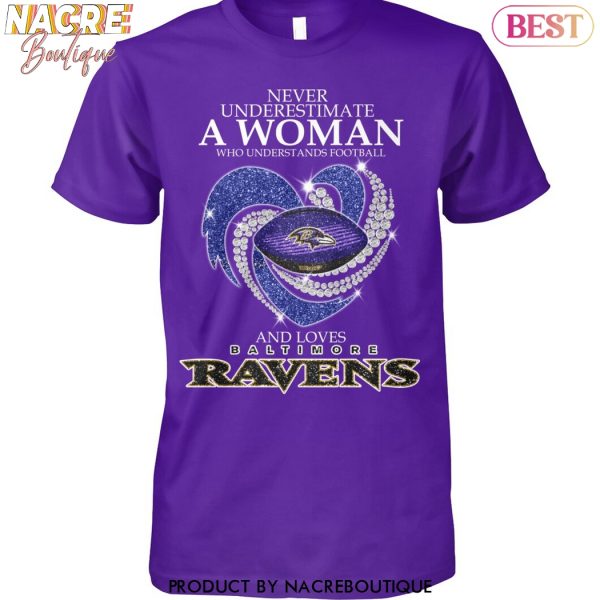 Never Underestimate A Woman Who Understands Football And Loves Baltimore Ravens Unisex T-Shirt