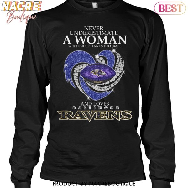 Never Underestimate A Woman Who Understands Football And Loves Baltimore Ravens Unisex T-Shirt