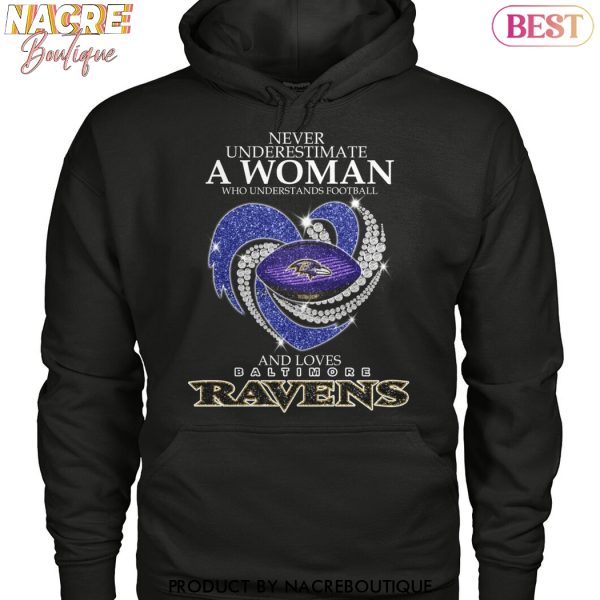 Never Underestimate A Woman Who Understands Football And Loves Baltimore Ravens Unisex T-Shirt