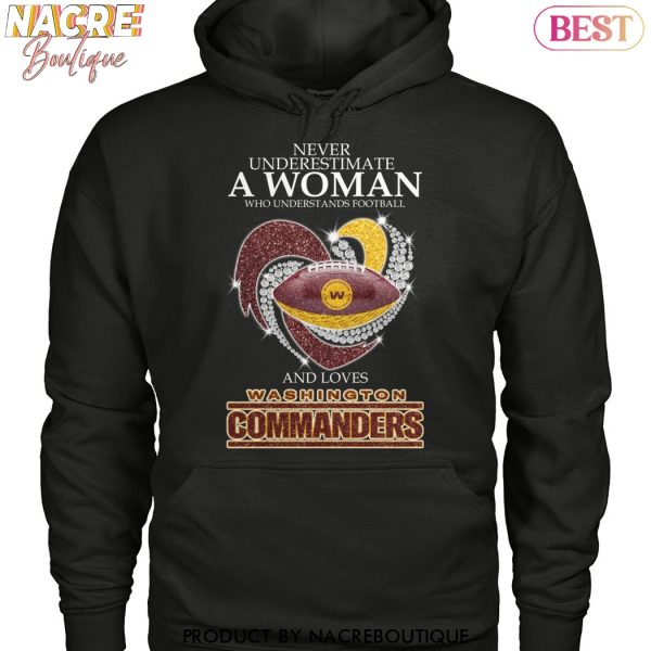 Never Underestimate A Woman Who Understands Football And Loves Washington Commanders Unisex T-Shirt