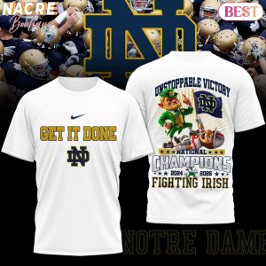 Notre Dame Fighting Irish Get It Done Unstoppable Victory National Champions 2024-2025 Fighting Irish 3D T-Shirt