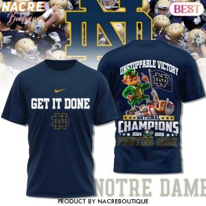 Notre Dame Fighting Irish Get It Done Unstoppable Victory National Champions 2024-2025 Fighting Irish 3D T-Shirt – Blue