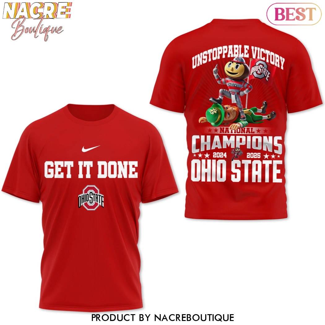 Ohio State Buckeyes Get It Done Unstoppable Victory National Champions 2024-2025 Ohio State 3D T-Shirt