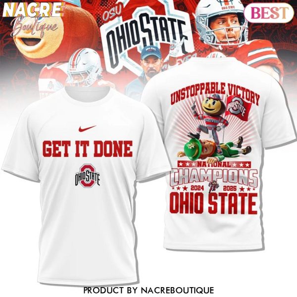 Ohio State Buckeyes Get It Done Unstoppable Victory National Champions 2024-2025 Ohio State 3D T-Shirt – White