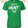 Philadelphia Eagles Lets Hunt Unisex T-Shirt