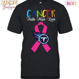 Tennessee Titans Cancer Faith – Hope – Love Unisex T-Shirt