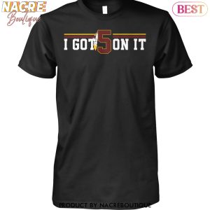 Washington Commanders I Got 5 On It Unisex T-Shirt