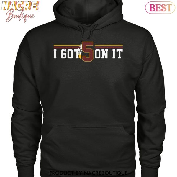 Washington Commanders I Got 5 On It Unisex T-Shirt