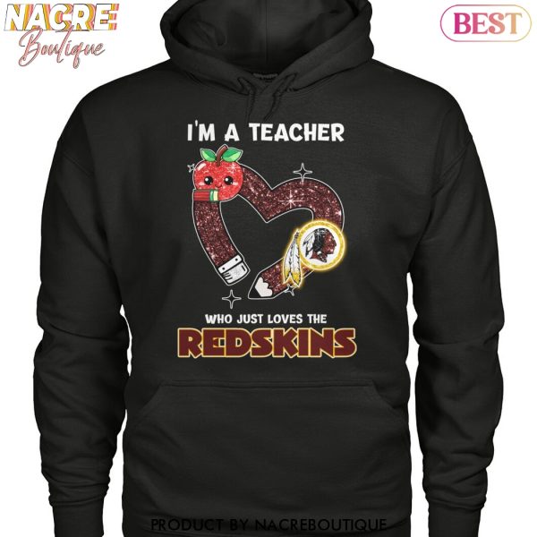 Washington Commanders – Im A Teacher Who Just Loves The Redskins Unisex T-Shirt