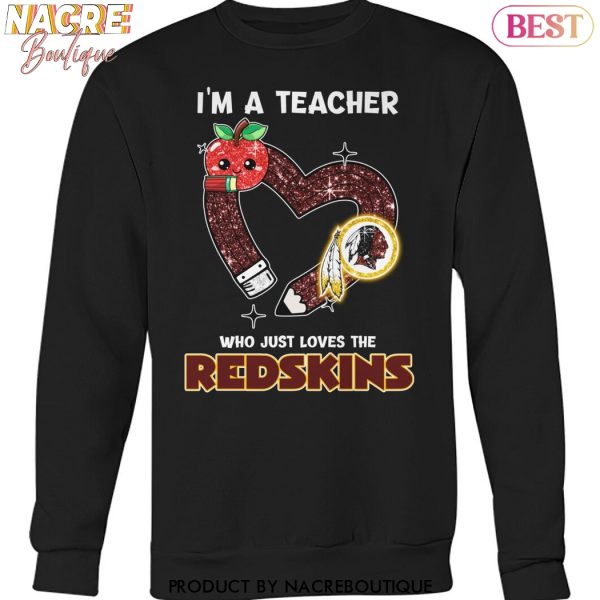 Washington Commanders – Im A Teacher Who Just Loves The Redskins Unisex T-Shirt